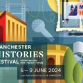 Manchester Histories Festival 2024